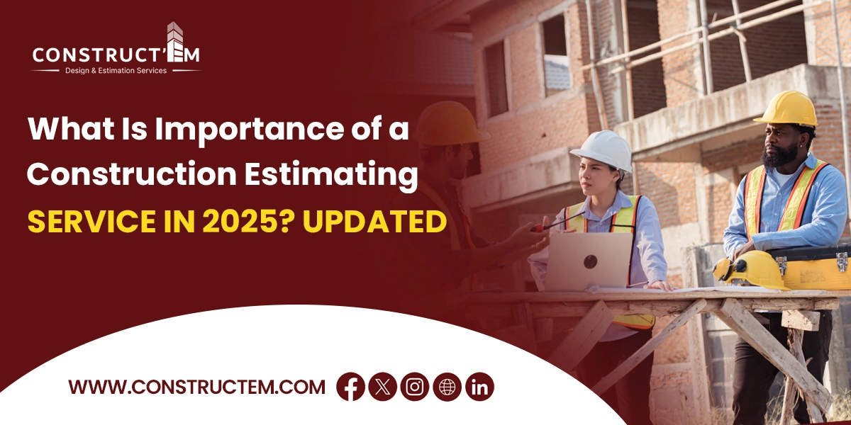 What Is Importance of a Construction Estimating Service in 2025 Updated Construction Estimating,Construction Estimating Service,