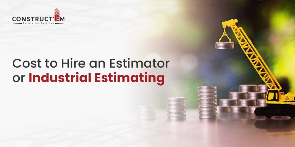 Hire an Estimator for Industrial Estimating