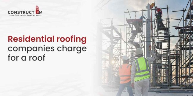 How much do residential roofing companies charge for a roof? charge