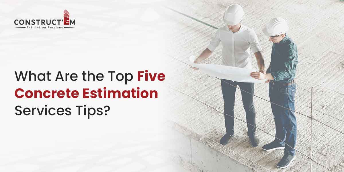 What-Are-the-Top-Five-Concrete-Estimation-Services-Tips