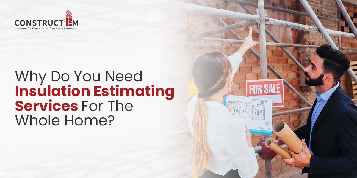 Why-Do-You-Need-Insulation-Estimating-Services-For-The-Whole-Home