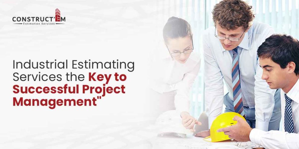 Industrial-Estimating-Services-the-Key-to-Successful-Project-Management