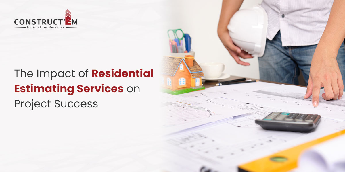 The Impact of Residential Estimating Services on Project Success