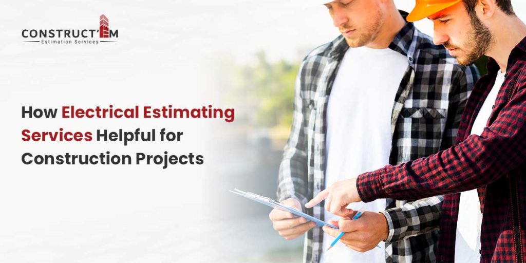 How Electrical Estimating Services Helpful for Construction Projects
