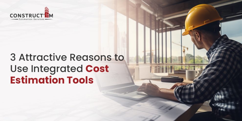 3 Attractive Reasons to Use Integrated Cost Estimation Tools