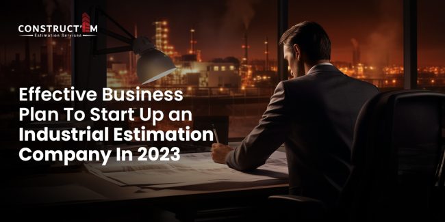 Effective Business Plan To Start Up an Industrial Estimation Company In 2023