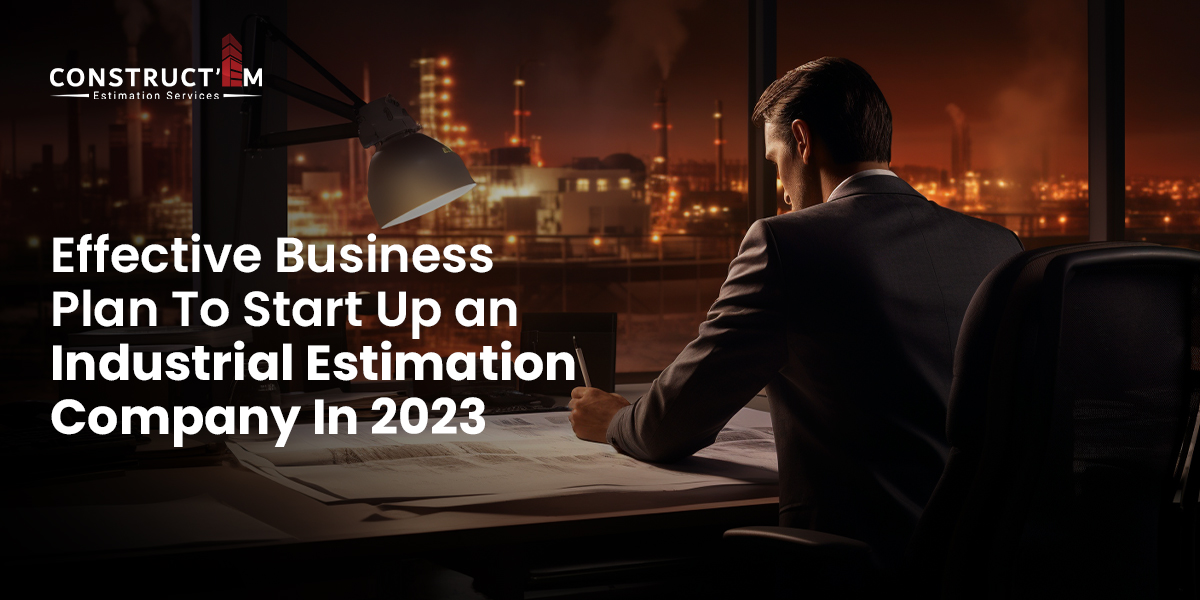 Effective Business Plan To Start Up an Industrial Estimation Company In 2023