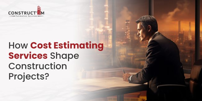 How Cost Estimating Services Shape Construction Projects How Cost Estimating Services Shape Construction Projects