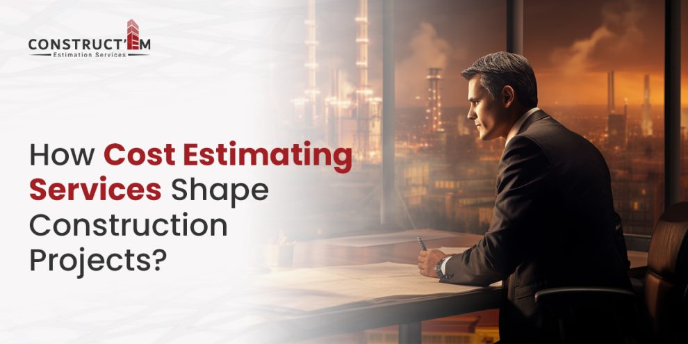 How Cost Estimating Services Shape Construction Projects