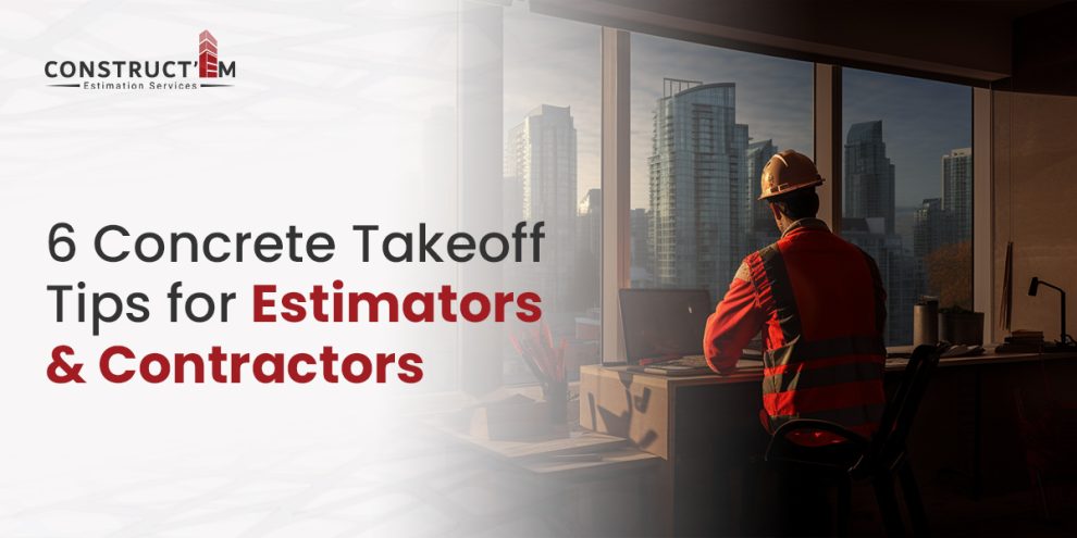 6 Concrete Takeoff Tips for Estimators & Contractors