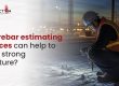 How rebar estimating services can help to get a strong structure?