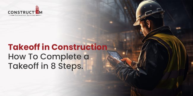 Takeoff in Construction How To Complete a Takeoff in 8 Steps.
