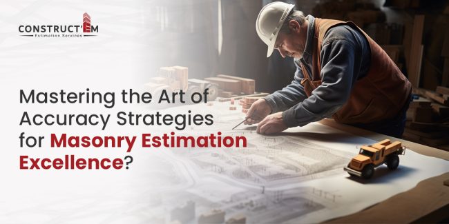 Mastering the Art of Accuracy Strategies for Masonry Estimation Excellence