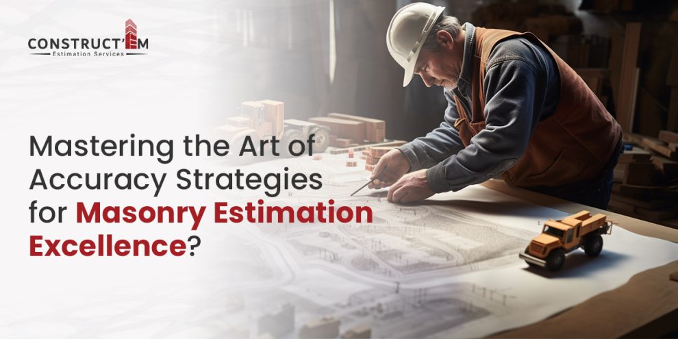 Mastering the Art of Accuracy Strategies for Masonry Estimation Excellence