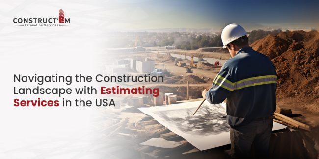 Navigating the Construction Landscape with Estimating Services in the USA