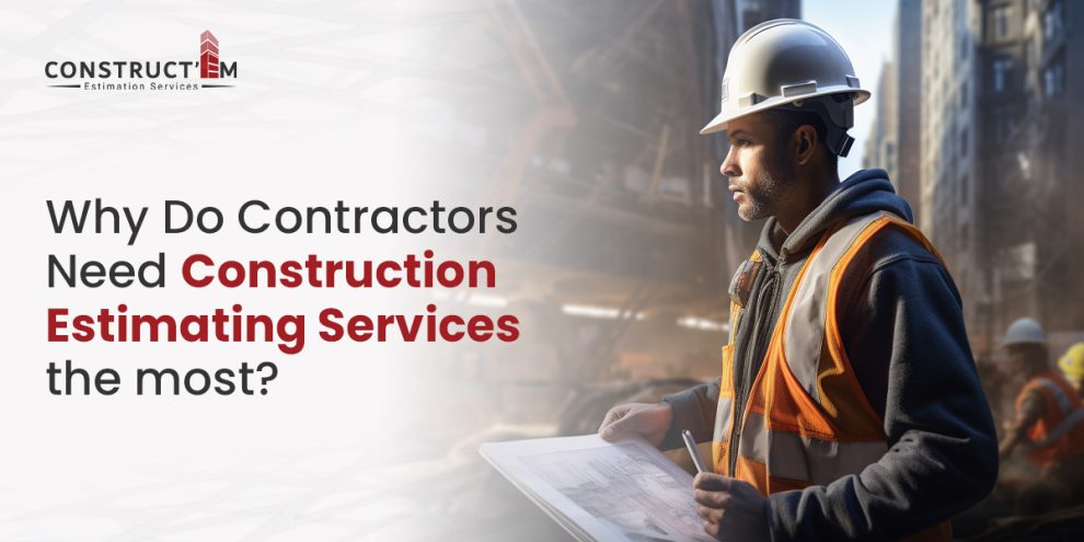 Why Do Contractors Need Construction Estimating Services the most