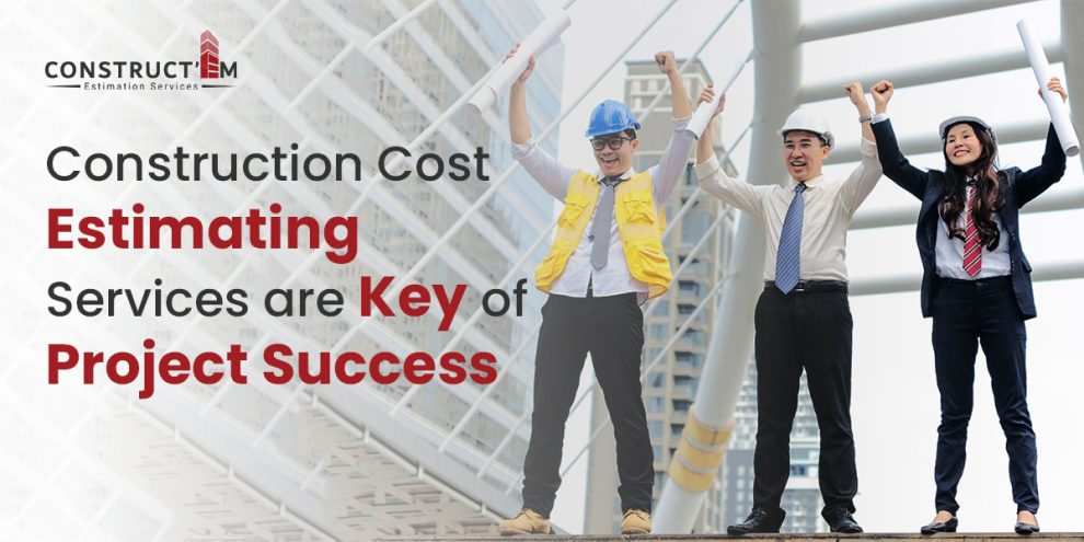 Construction Cost Estimating Services are key of project success