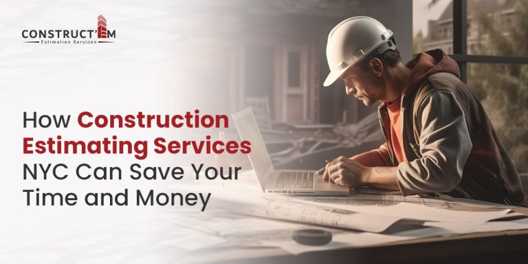 How Construction Estimating Services NYC Can Save Your Time and Money?