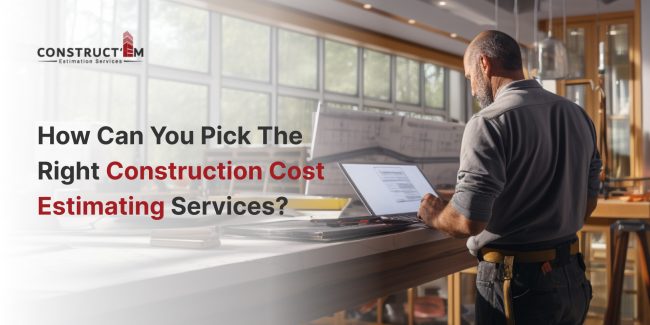 How Can You Pick the Right Construction Cost Estimating Services_