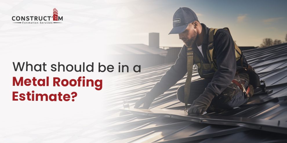 What should be in a Metal Roofing Estimate