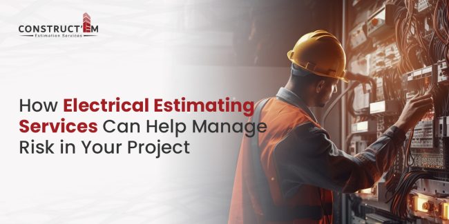 How Electrical Estimating Services Can Help Manage Risk in Your Project How Electrical Estimating Services Can Help Manage Risk in Your Project
