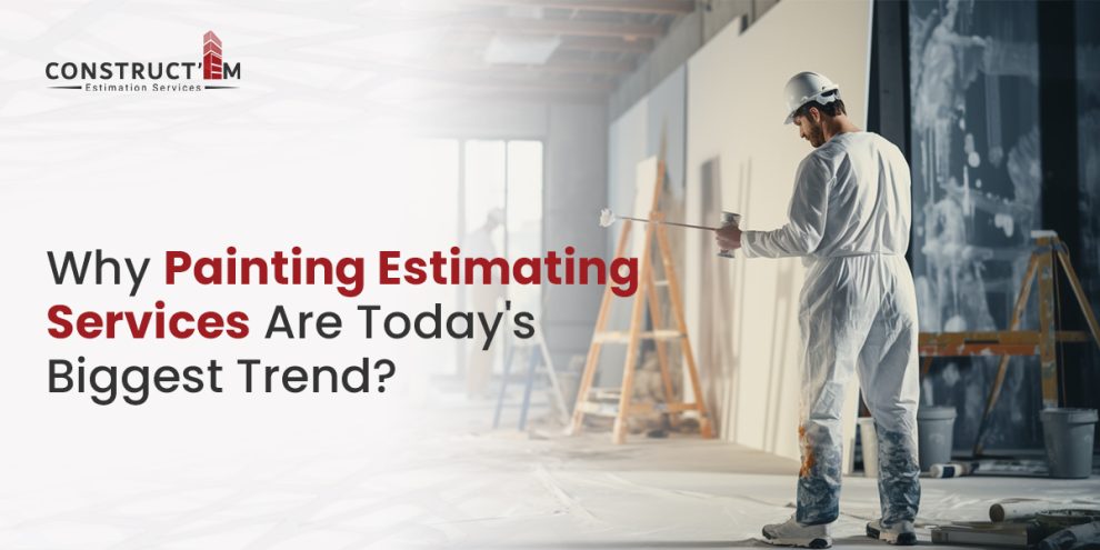 Why Painting Estimating Services Are Today's Biggest Trend