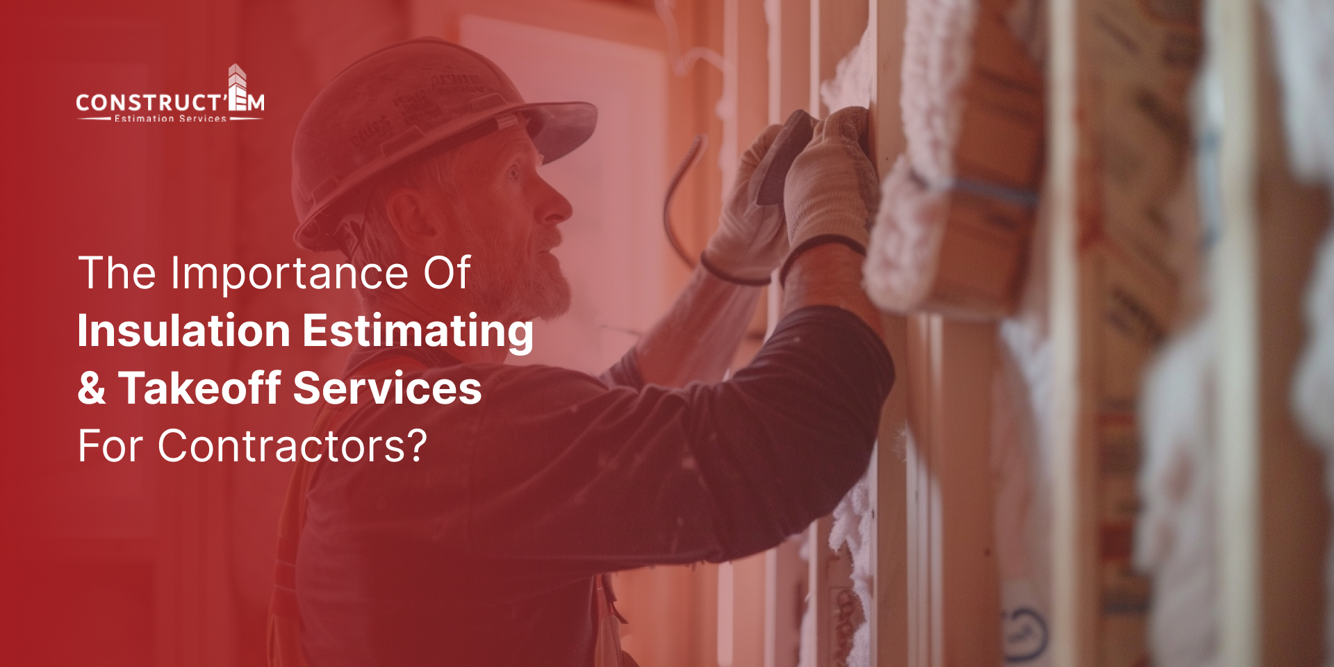 The importance of Insulation estimating and takeoff services for Contractors_