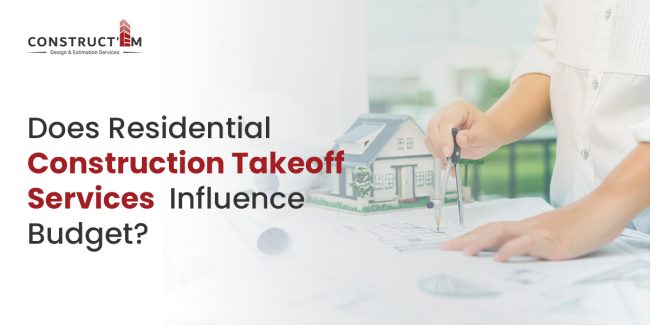 Does Residential Construction Takeoff Services Influence Budget B Does Residential Construction Takeoff Services Influence Budget