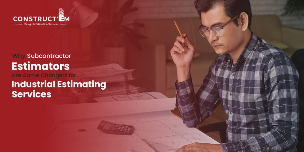 Why Subcontractor Estimators Are Game Changers for Industrial Estimating Services