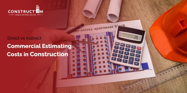Direct vs Indirect Commercial Estimating Costs in Construction (1)
