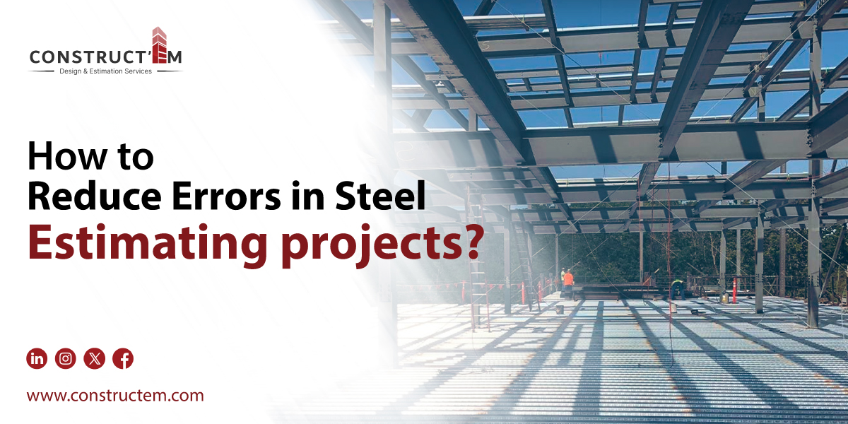 How to reduce errors in Steel Estimating projects?