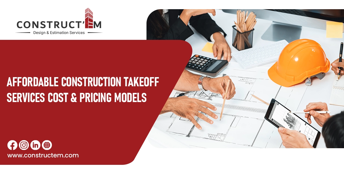 Affordable construction takeoff services cost breakdown with pricing models, key factors, and expert insights to help contractors reduce errors and boost profits.
