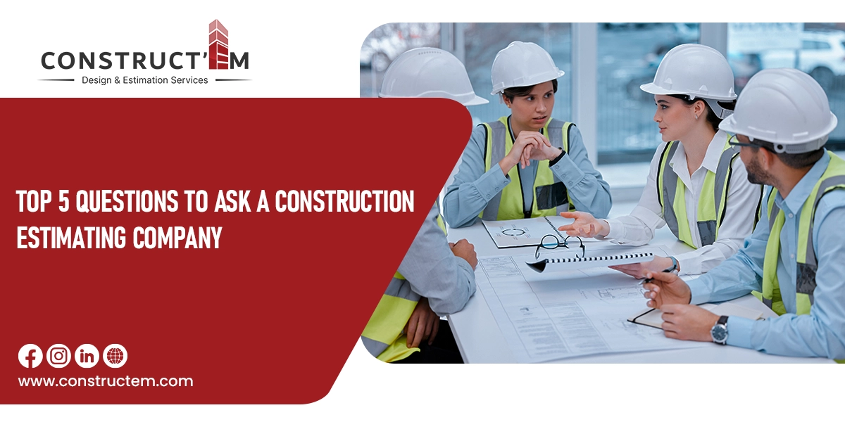 Top 5 Questions to Ask a Construction Estimating Company