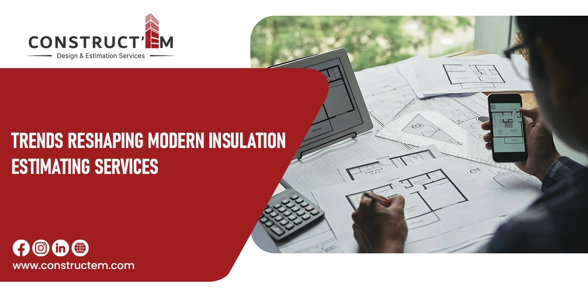 Trends Reshaping Modern Insulation Estimating Services